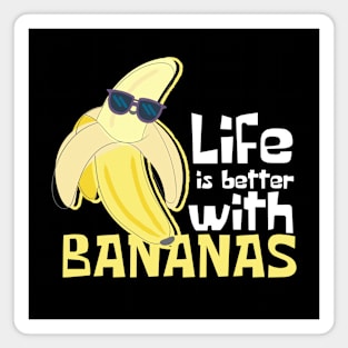 Life Is Better With Bananas Funny Magnet